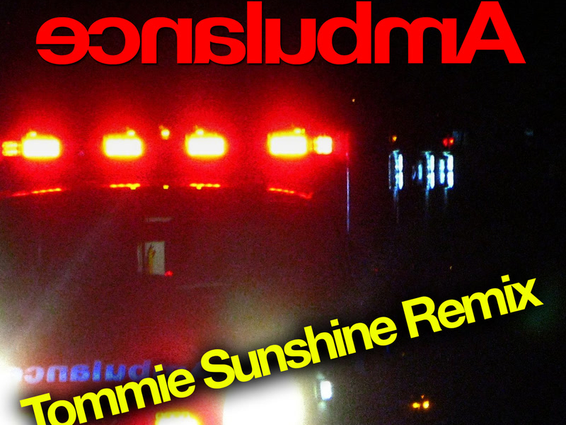 Ambulance (Tommie Sunshine Remix) (Single)