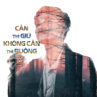 Cần Thì Giữ Không Cần Thì Buông (Single)