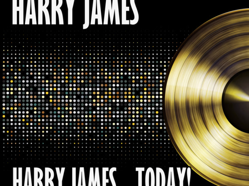 Harry James… Today!