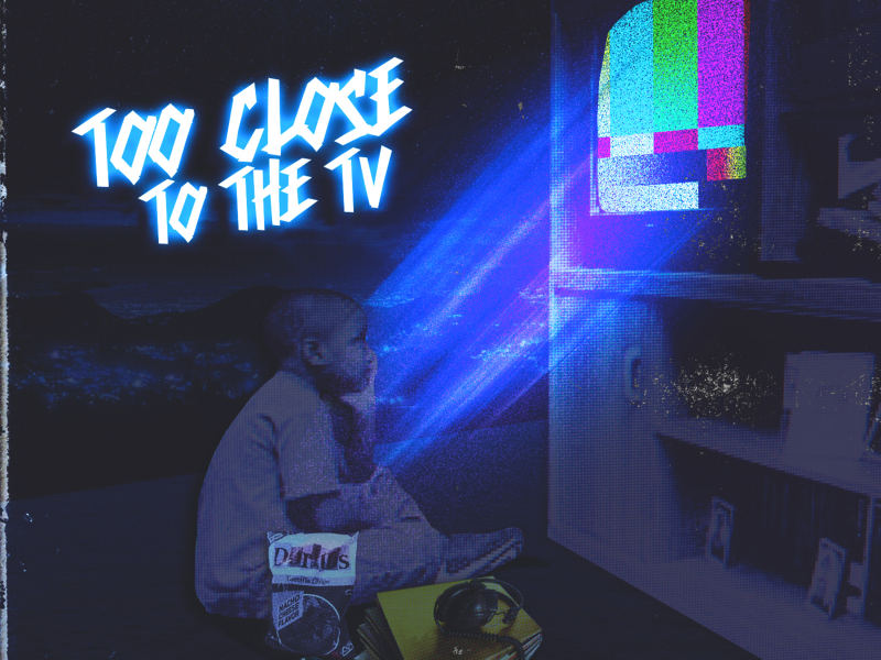 Too Close to the TV (Single)