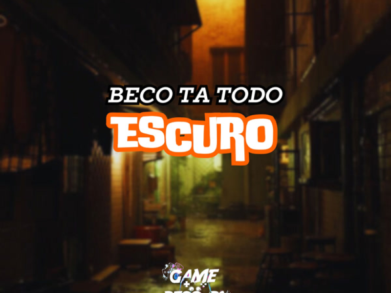 Beco Ta Todo Escuro (Single)