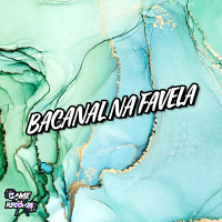 Bacanal Na Favela (Single)