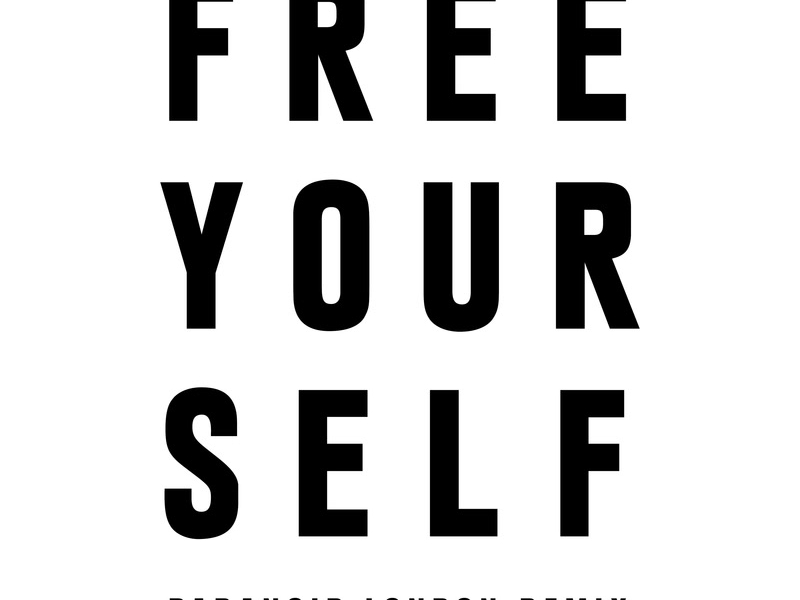 Free Yourself (Paranoid London Remix) (Single)