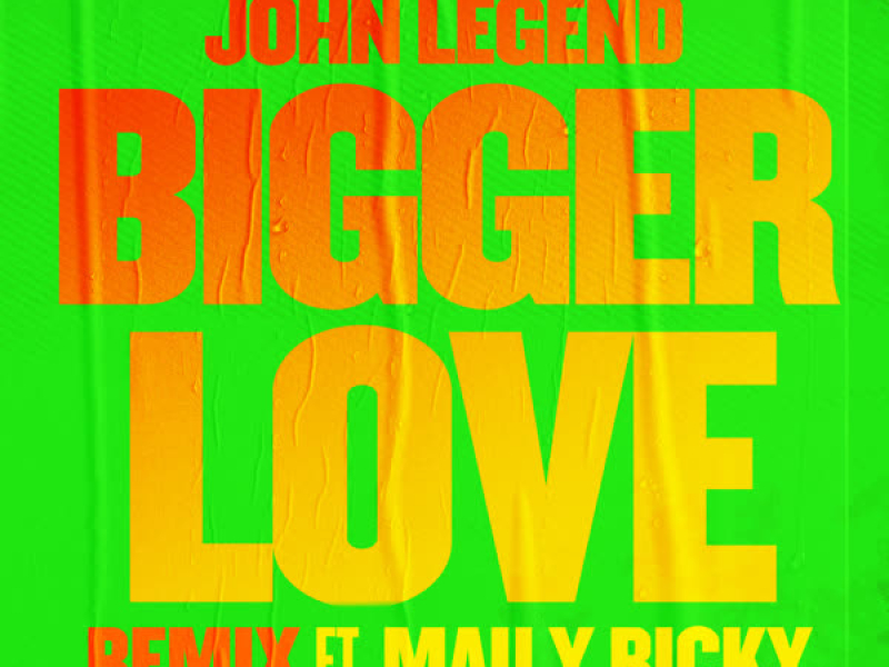 Bigger Love (Remix) (Single)