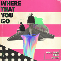 Where That You Go (Single)