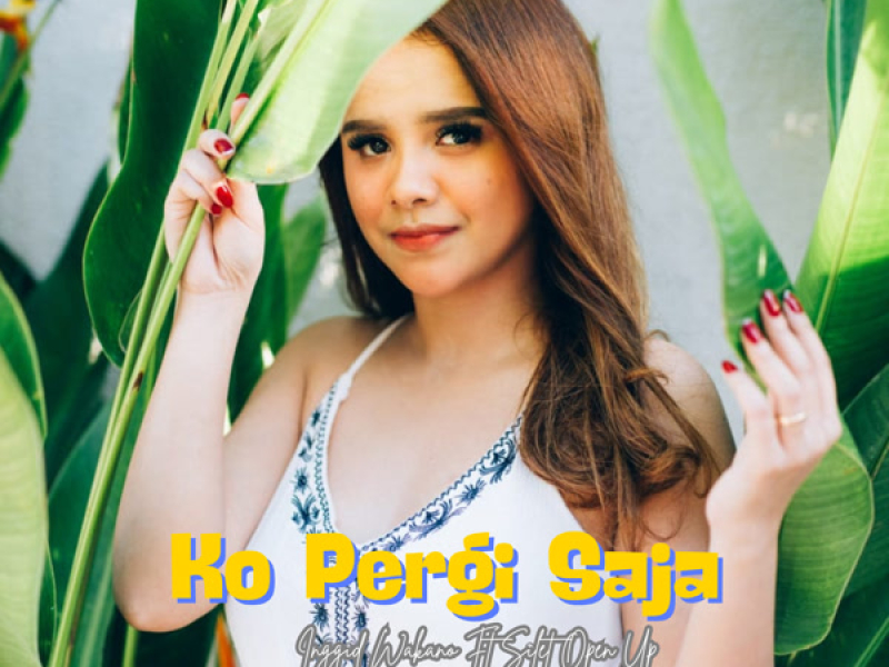 Ko Pergi Saja (Single)