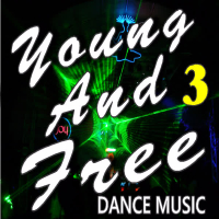 Young and Free Dance Music, Vol. 3