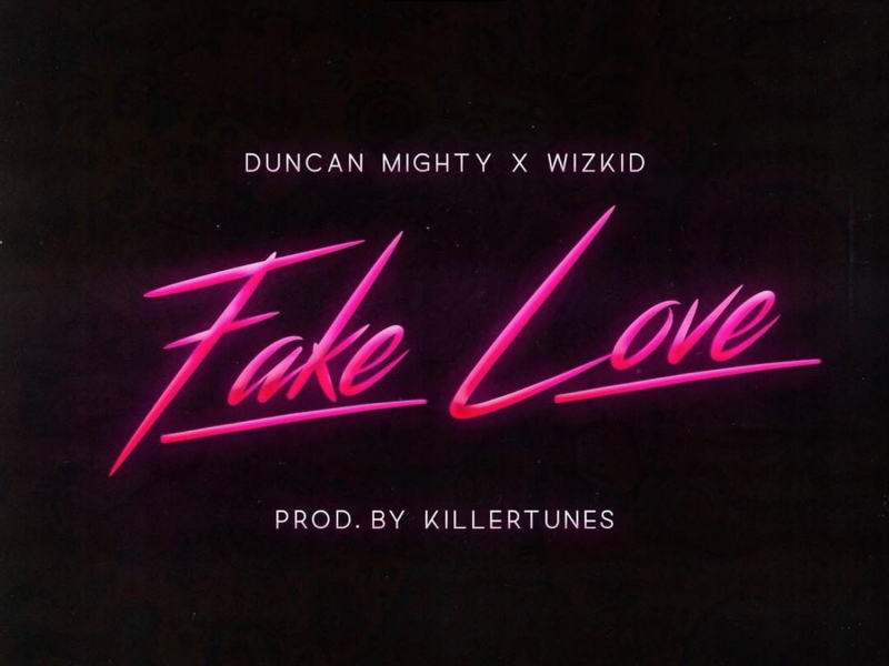Fake Love (feat. Duncan Mighty & WizKid)