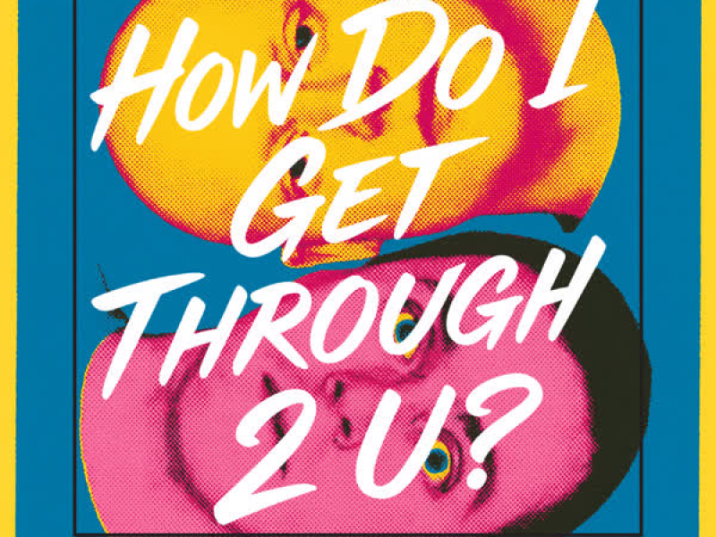 How Do I Get Through 2 U? (Single)