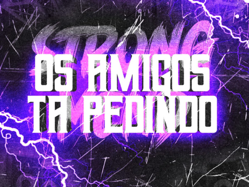 Os amigos tá pedindo (Single)