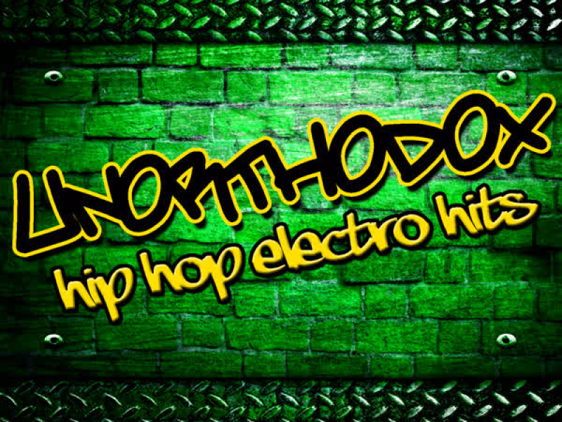 Unorthodox: Hip Hop Electro Hits