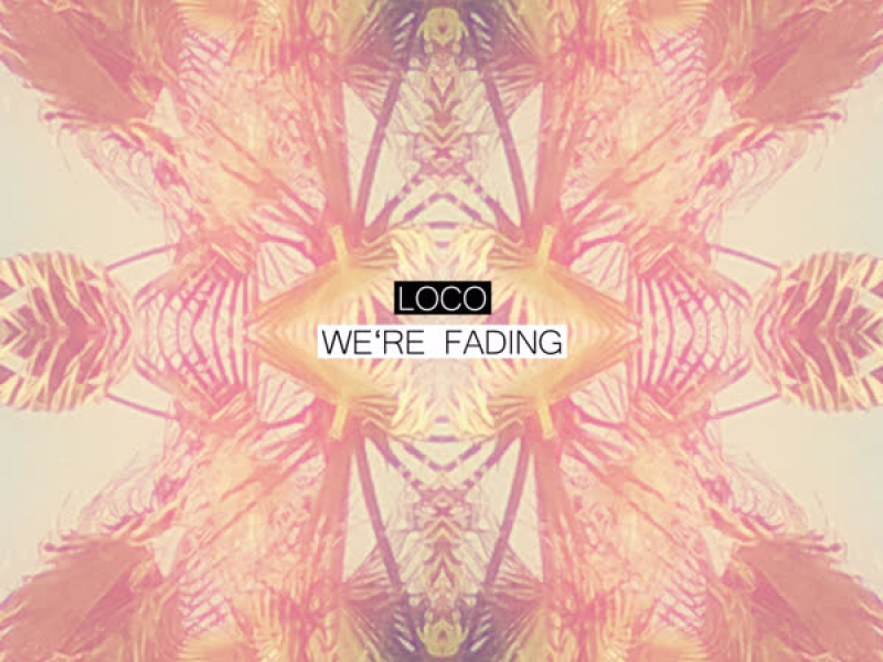 We're Fading