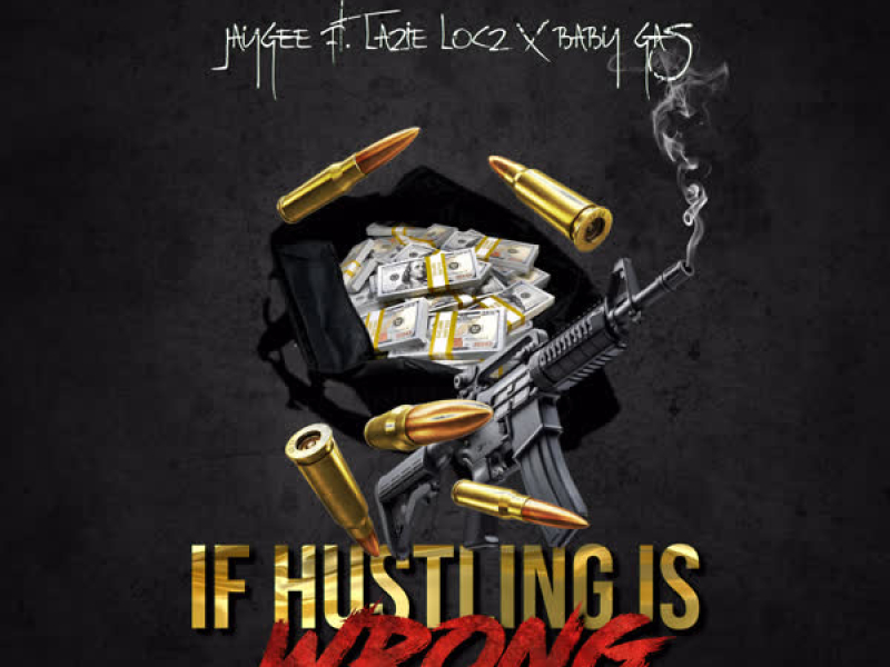 If Hustling is wrong (feat. Lazie Locz & Baby Gas) (Single)