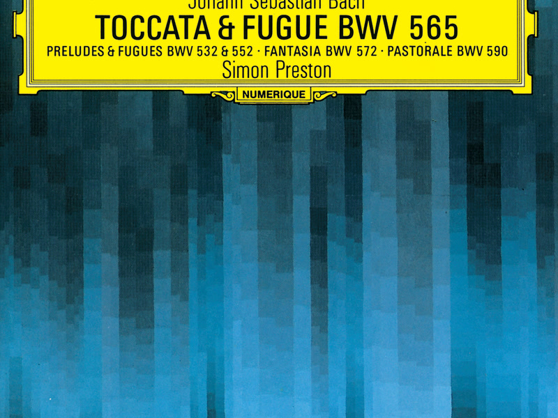 Bach, J.S.: Toccata and Fugue BWV 565; Organ Works BWV 572, 590, 532, 769 & 552