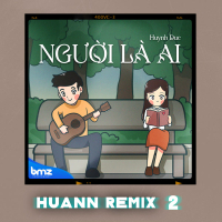 Người Là Ai (Huann Remix 2) (Single)