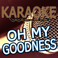 Oh My Goodness (Originally Performed By Olly Murs) [Karaoke Version] (Single)
