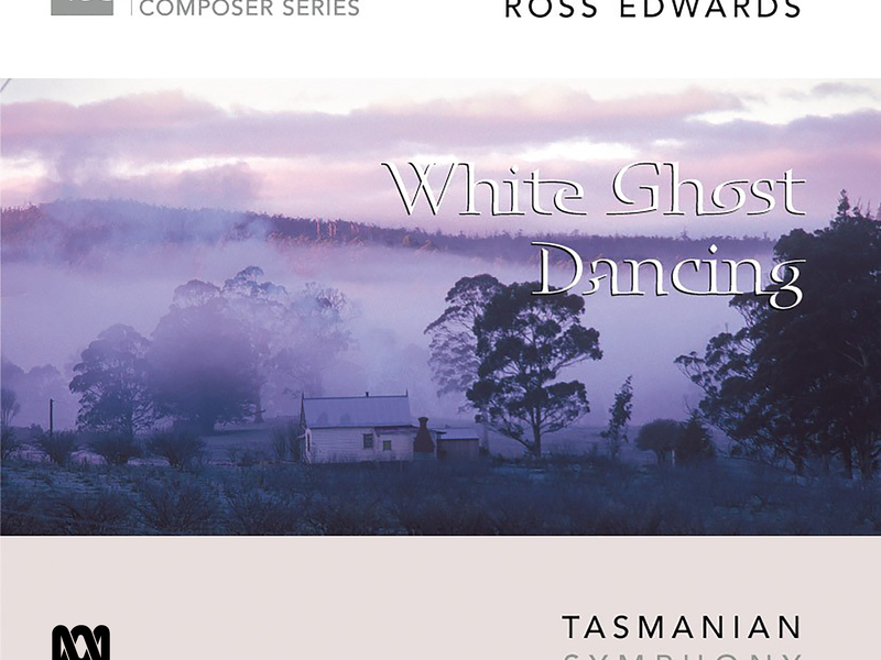 Ross Edwards – White Ghost Dancing