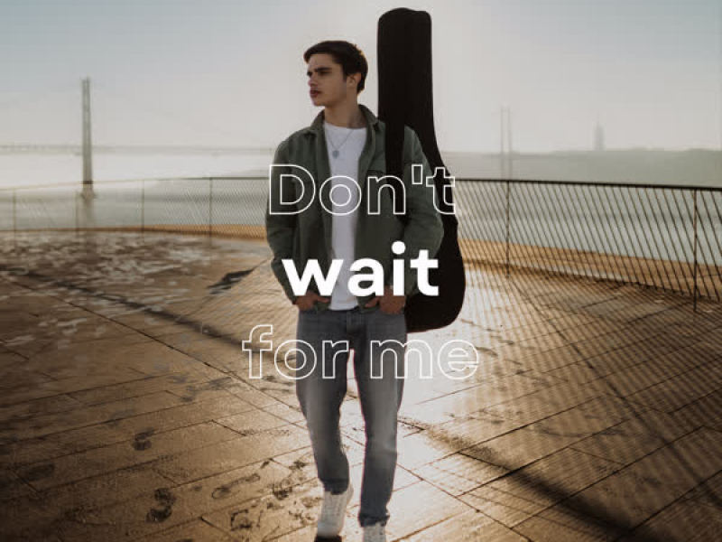 Don't Wait For Me (Single)