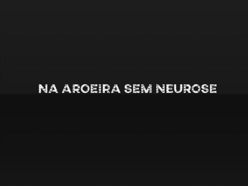 Na aroeira sem neurose (Single)