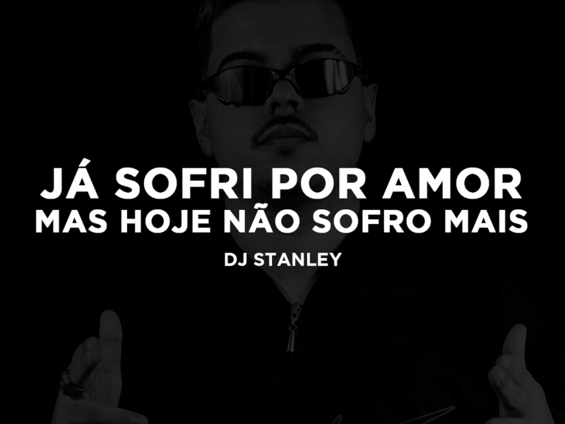 Já Sofri por Amor, Mas Hoje Não Sofro Mais (Single)