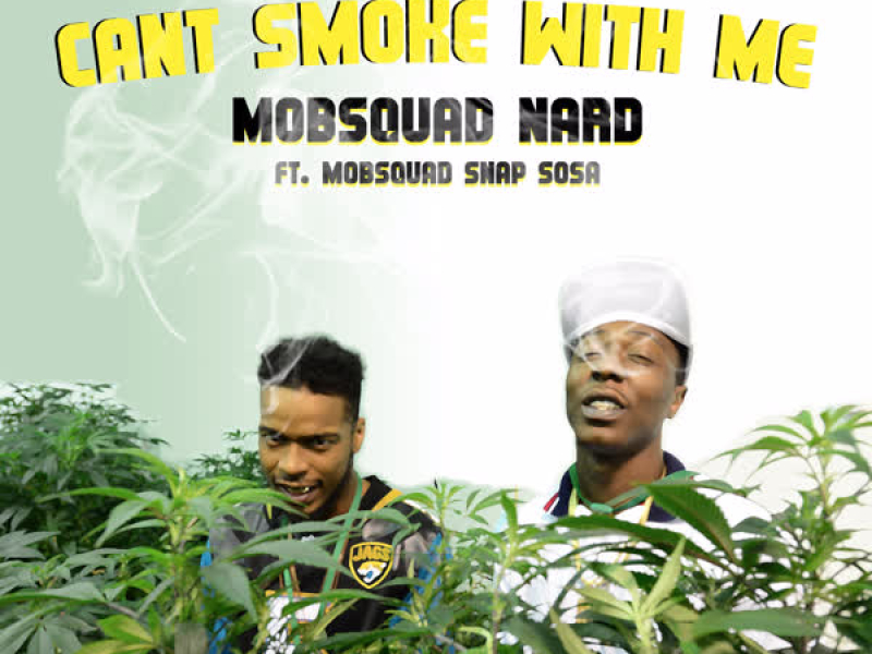 Can't Smoke with Me (feat. Mobsquad Nard & Mobsquad Snap Sosa) (Single)