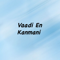 Vaadi En Kanmani (Single)