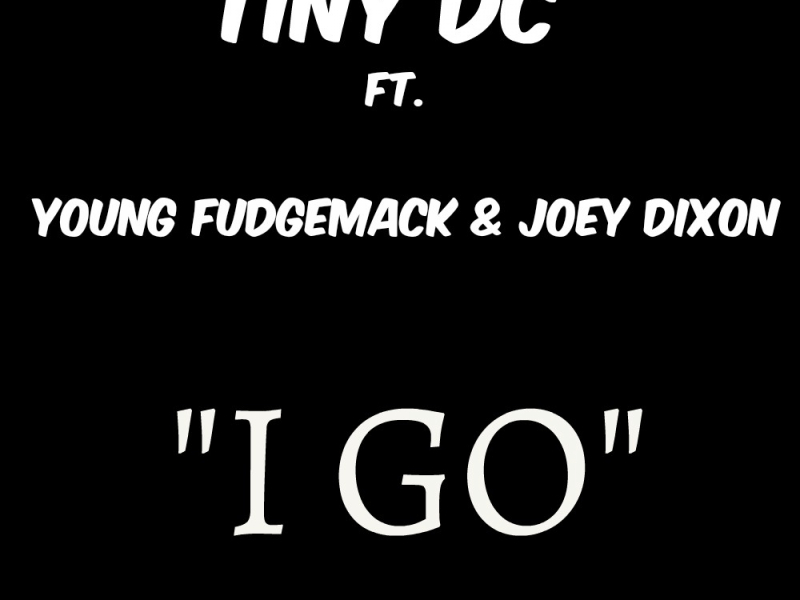 I Go (feat. Young Fudgemack & Joey Dixon)