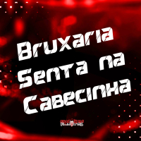 Bruxaria Senta na Cabecinha (Single)