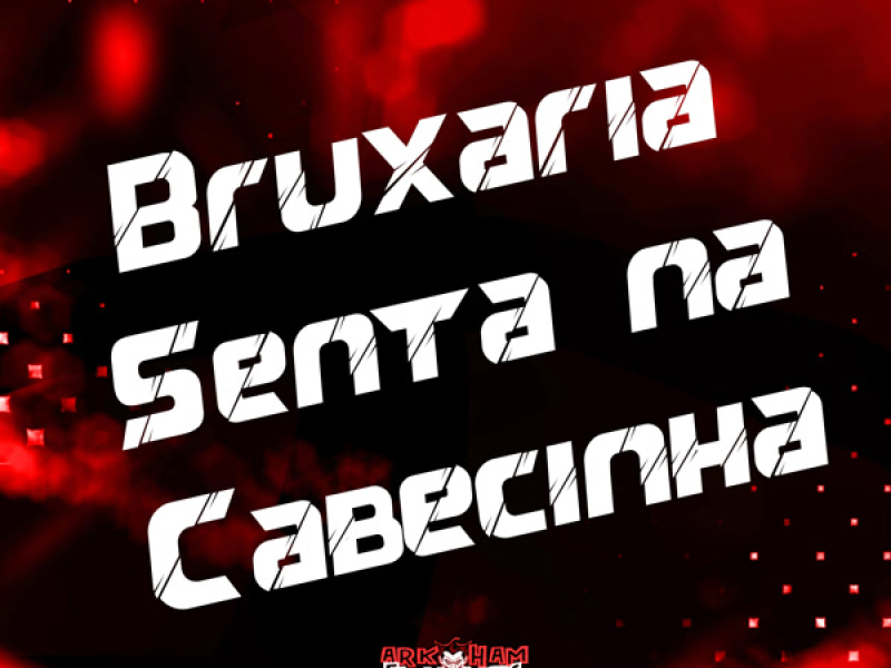 Bruxaria Senta na Cabecinha (Single)