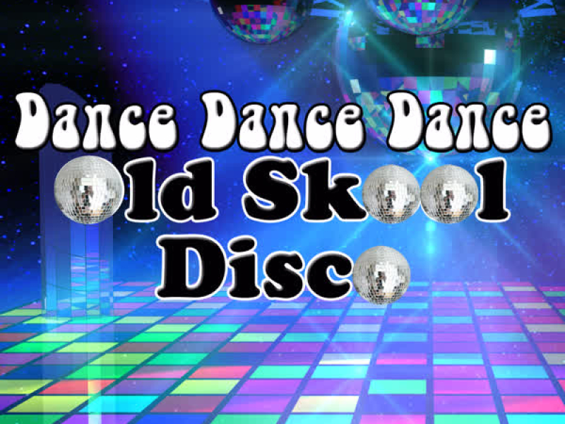 Dance Dance Dance: Old Skool Disco