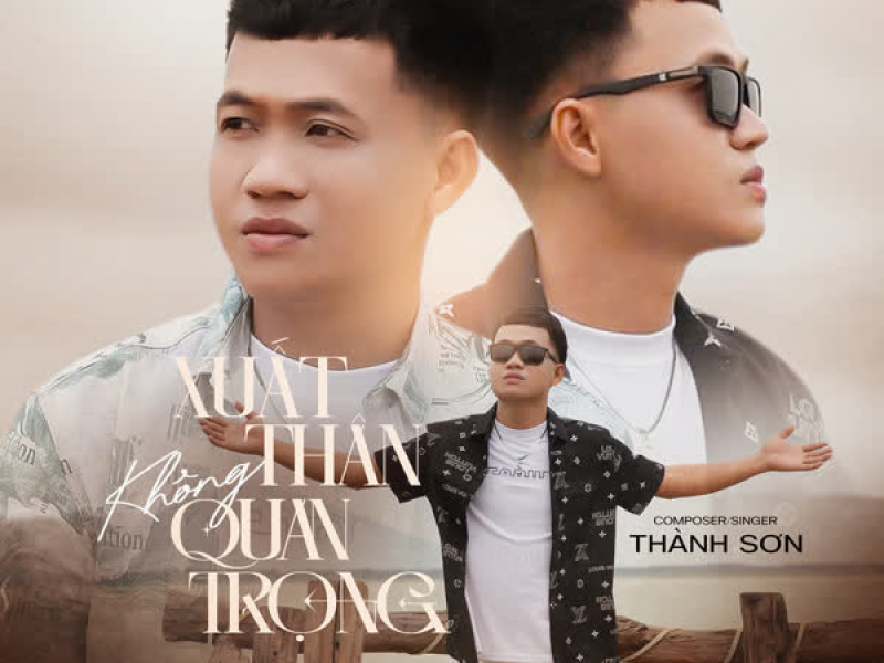 Xuất Thân Không Quan Trọng (Single)
