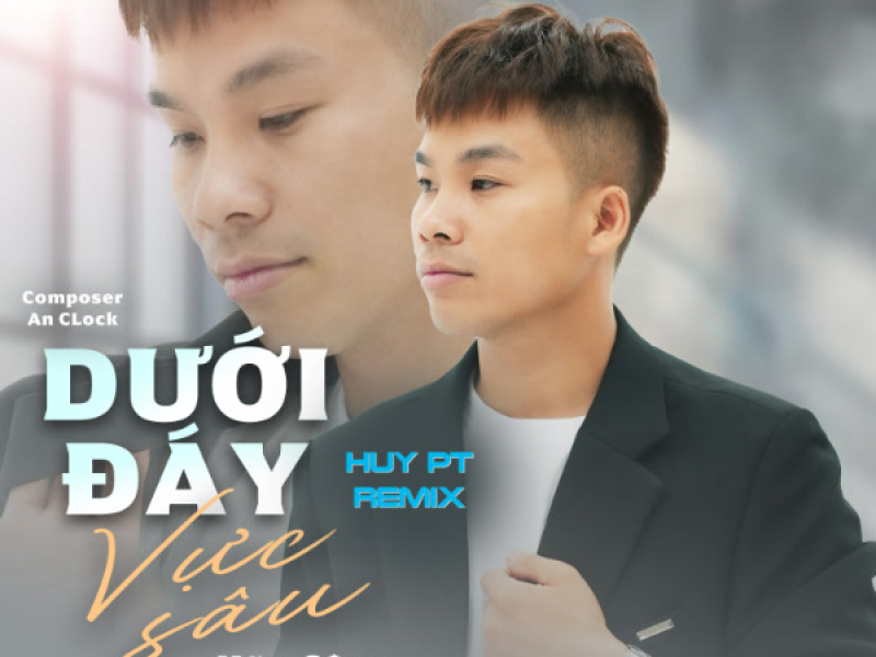 Dưới Đáy Vực Sâu (Huy PT Remix) (Single)