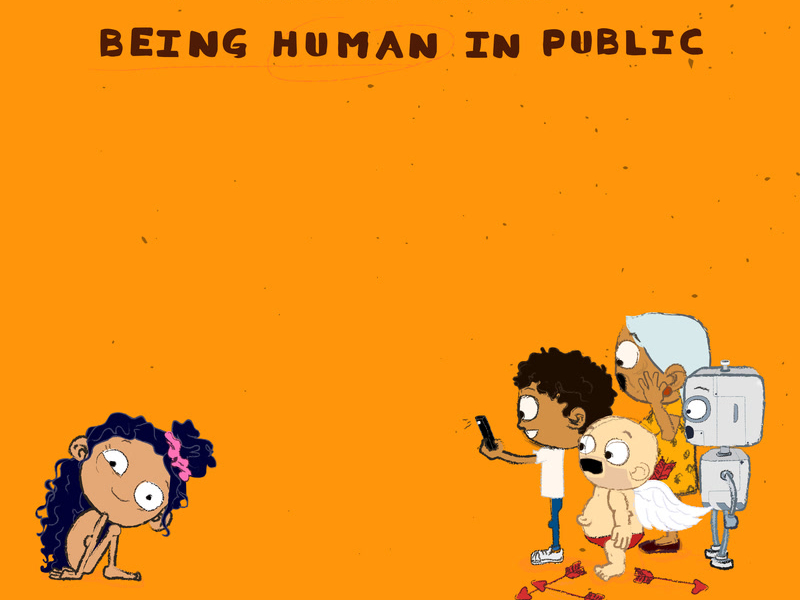 Being Human In Public