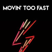 Movin' Too Fast (Single)