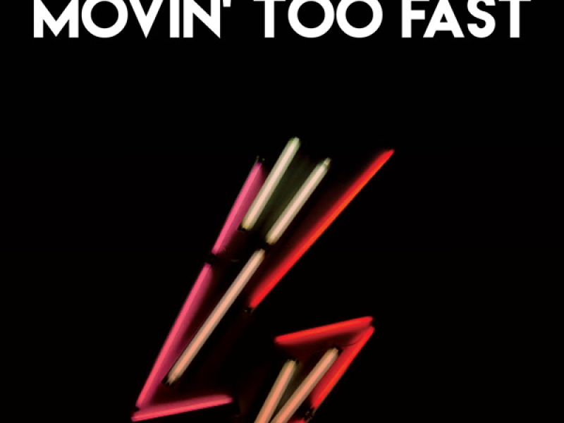 Movin' Too Fast (Single)