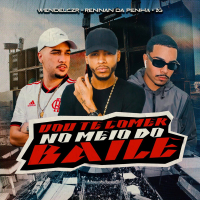 Vou Te Comer no Meio do Baile (Single)