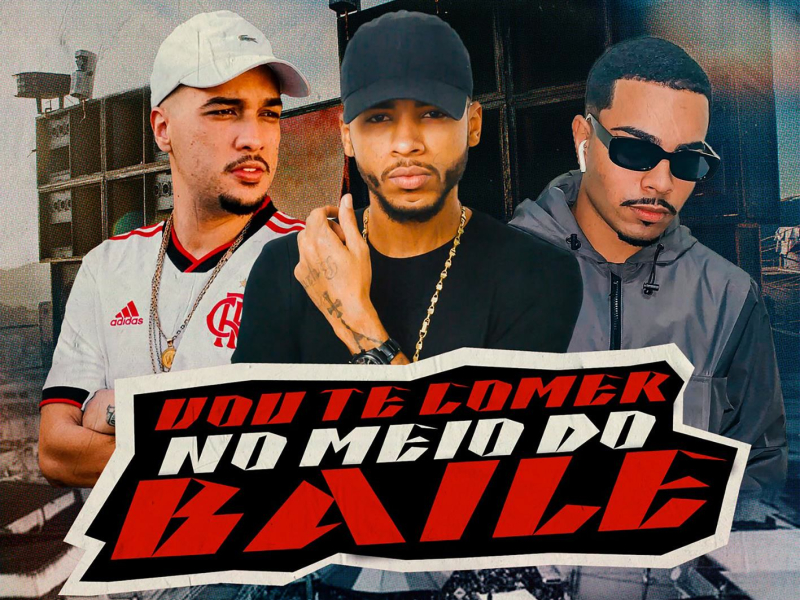 Vou Te Comer no Meio do Baile (Single)