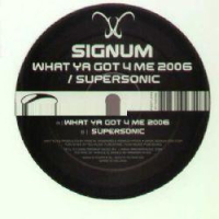 What Ya Got 4 Me 2006 / Supersonic (Single)