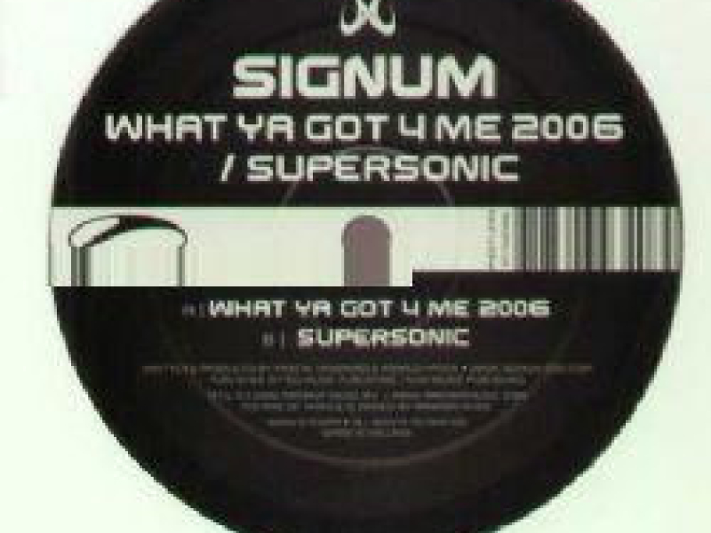 What Ya Got 4 Me 2006 / Supersonic (Single)