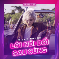 Lời Nói Dối Sau Cùng (Remix Version) (Single)