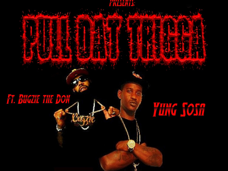 Pull dat Trigga (feat. Bugzie the Don) (Single)