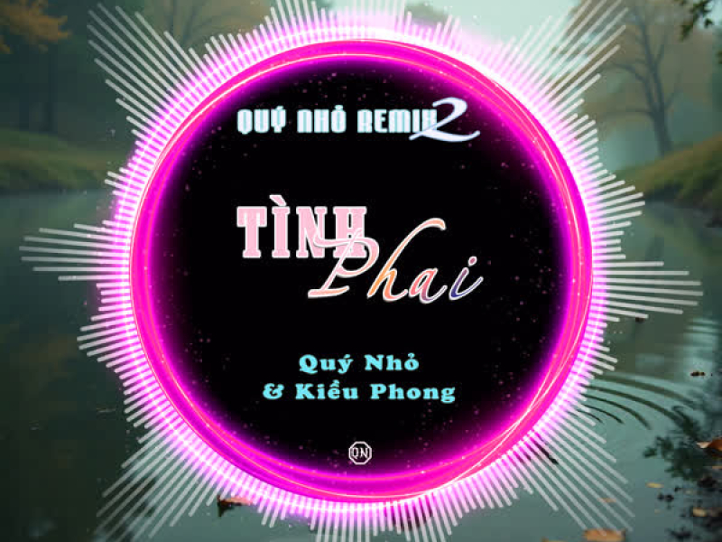 Tình Phai (Quý Nhỏ Remix) [Version 2] (Single)