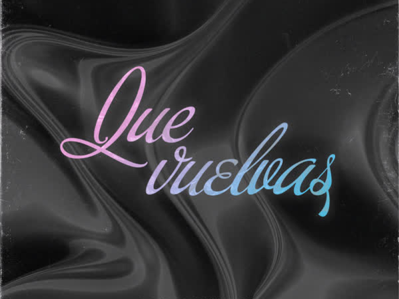 Que Vuelvas (Single)