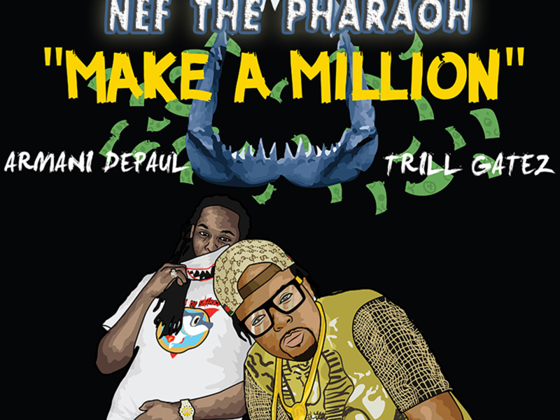 Make a Million (feat. Nef the Pharaoh, Armani Depaul & Trill Gatez) (Single)