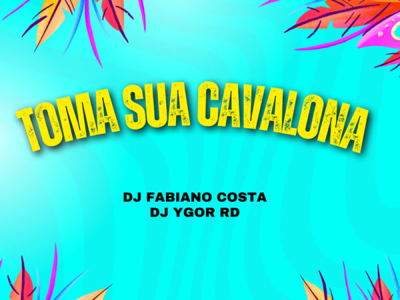 TOMA SUA CAVALONA (Live) (Single)