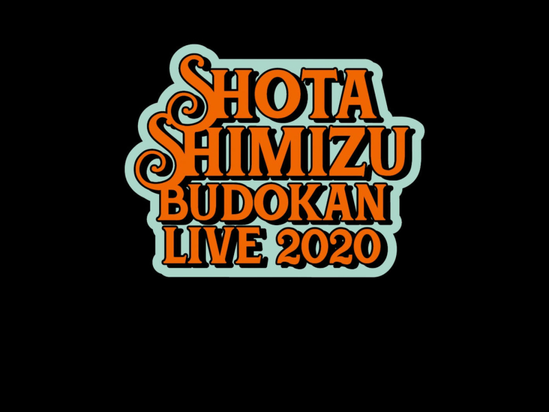 SHOTA SHIMIZU BUDOKAN LIVE 2020