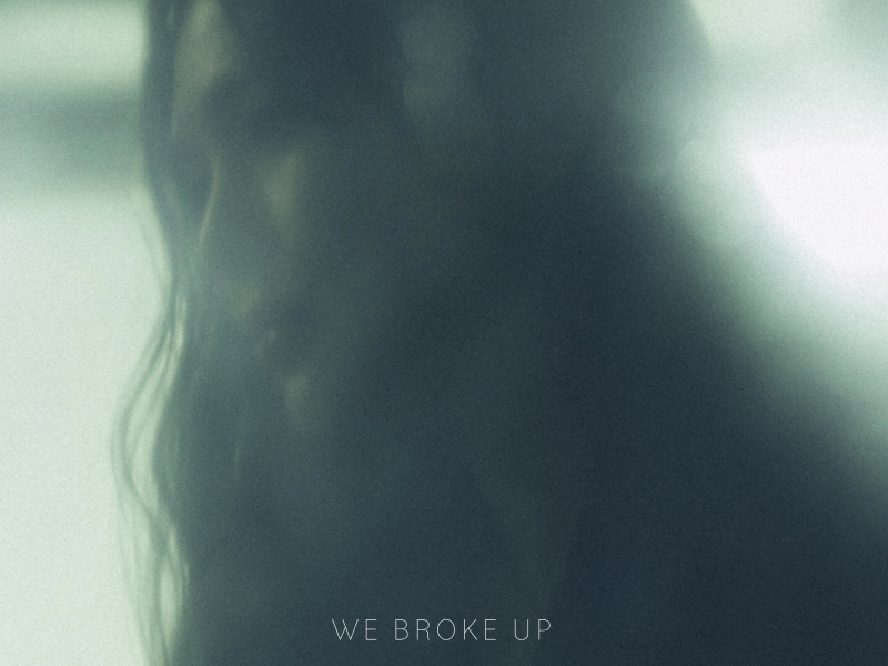 WE BROKE UP (Single)