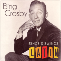 Bing Crosby Sings & Swings Latin