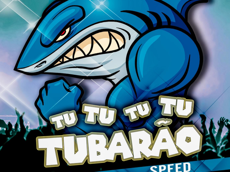Vem com a Tropa do Tubarão Tu Tu Tu Tu Tubarão (Versão Speed) (Single)