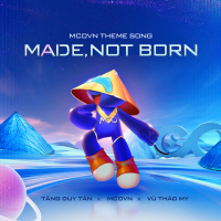 Made, Not Born - Tôi Luyện Nên Tôi (Single)